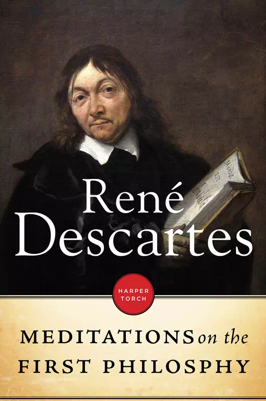 Meditations on the First Philosophy - Rene Descartes